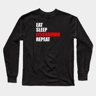 Eat sleep lockdown repeat Long Sleeve T-Shirt